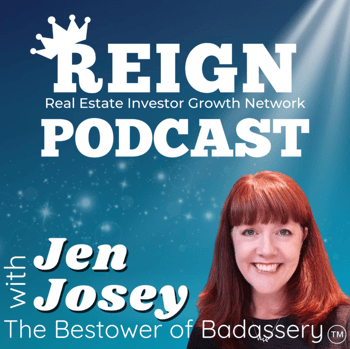 REIGN - Real Estate Investor Growth Network Podcast with Jen Josey REIGN - Real Estate Investor Growth Network Podcast with Jen Josey
