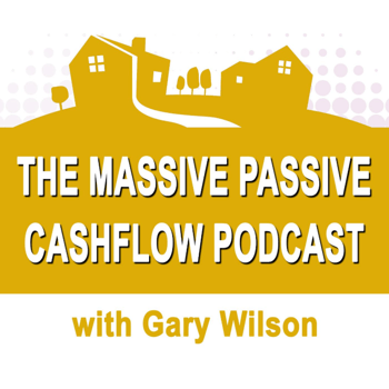 The Massive Passive Cashflow Podcast with Gary Wilson